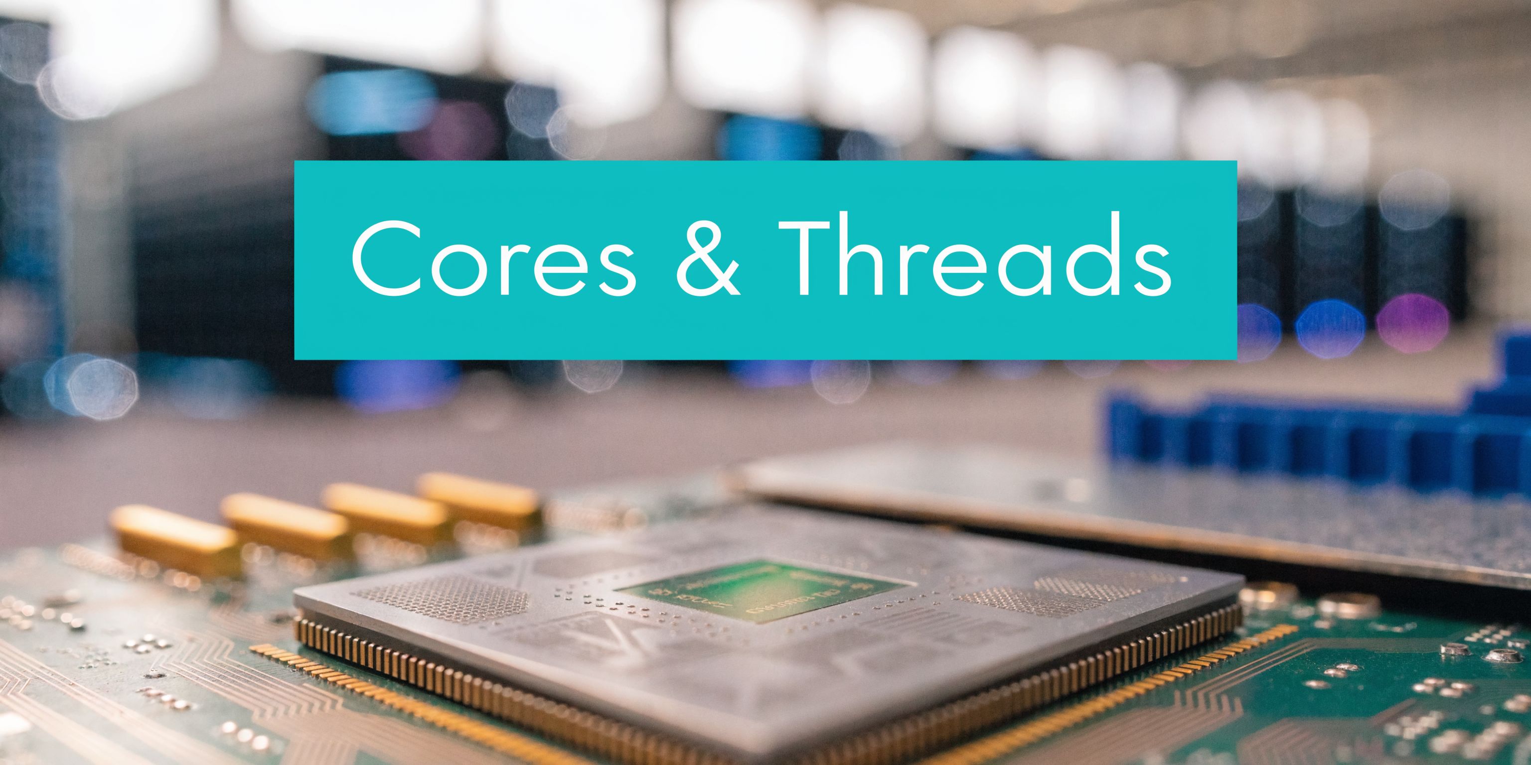 Cpu Cores Threads Computer Processor